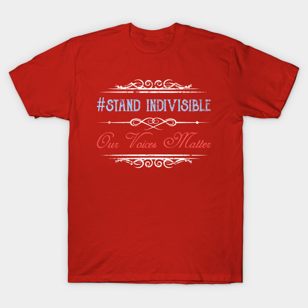 #Stand Indivisible Our Voices Matter T-Shirt-TJ